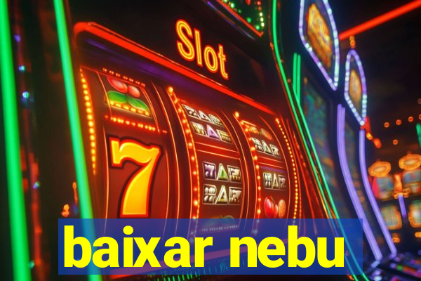 baixar nebu